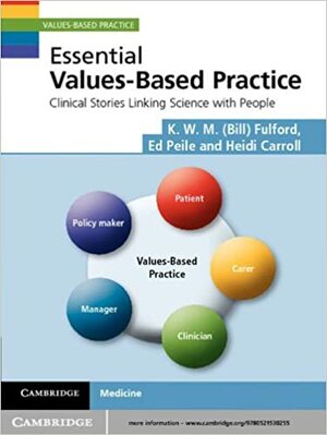 Essential Values-Based Practice by Ed Peile, Heidi Carroll, K.W.M. Fulford