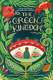 The Green Kingdom by Cornelia Funke