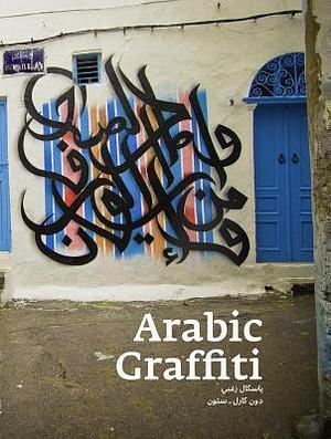 Arabic Graffiti: Paperback Edition by Don "Stone" Karl, Pascal Zoghbi, Pascal Zoghbi