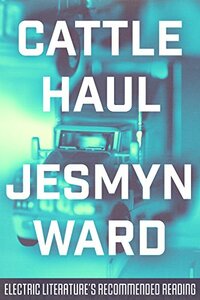 Cattle Haul by Jesmyn Ward, Brigid Hughes