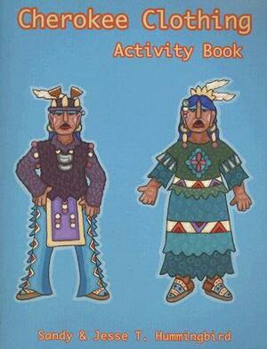 Cherokee Clothing Activity Book by Jesse T. Hummingbird, Sandy Hummingbird