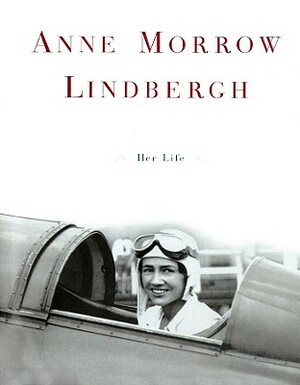 Anne Morrow Lindbergh: Her Life by Susan Hertog