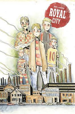 Royal City Volume 1: Next of Kin by Jeff Lemire