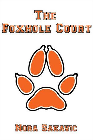 The Foxhole Court by Nora Sakavic