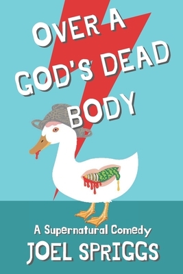 Over a God's Dead Body by Joel Spriggs