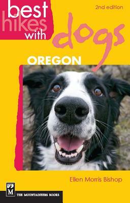 Best Hikes with Dogs Oregon by Ellen Morris Bishop