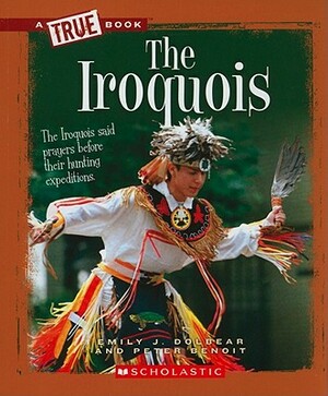 The Iroquois by Peter Benoit, Emily J. Dolbear
