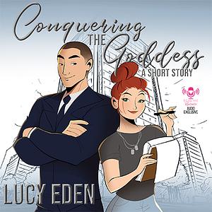 Conquering the Goddess by Lucy Eden