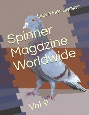 Spinner Magazine Worldwide: Vol 9 by Dave Henderson