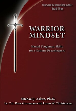 Warrior Mindset: Mental Toughness Skills for a Nation's Peacekeepers by Michael J. Asken