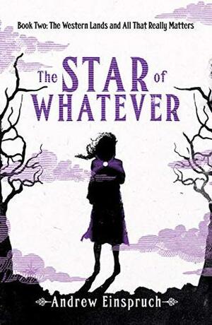 The Star of Whatever by Andrew Einspruch