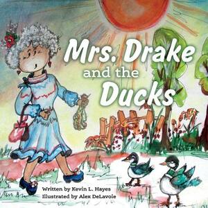 Mrs. Drake and the Ducks by Kevin Hayes