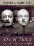 Eye of Flame: Fantasies by Pamela Sargent, Chelsea Quinn Yarbro