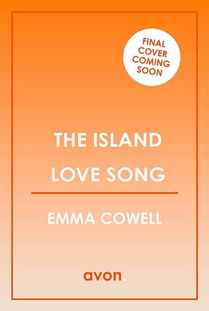 The Island Love Song by Emma Cowell