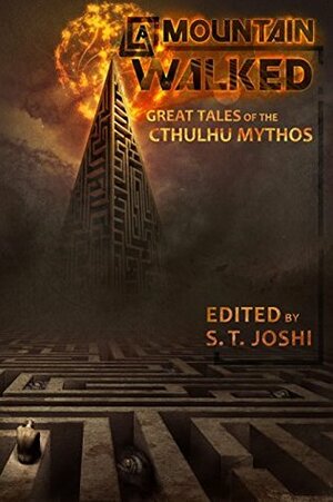 A Mountain Walked: Great Tales of the Cthulhu Mythos by Ramsey Campbell, T.E.D. Klein, Neil Gaiman, Robert Barbour Johnson, Michael Shea, Patrick McGrath, C. Hall Thompson, Mearle Prout, Stanley C. Sargent, Joseph S. Pulver, Sr., S.T. Joshi, James Wade, Gemma Files, Rhys Hughes, Jason V. Brock, Mark Samuels, Walter C. DeBill Jr., Caitlín R. Kiernan, W.H. Pugmire, David Ho, Thomas Ligotti, Lois H. Gresh, Cody Goodfellow, Jonathan Thomas, Donald Tyson