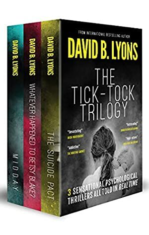 The Tick-Tock Trilogy: Three sensational psychological thrillers by David B. Lyons