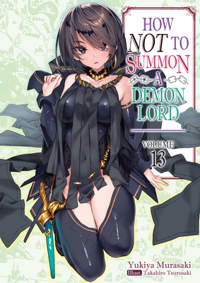 How Not to Summon a Demon Lord: Volume 13 by Yukiya Murasaki