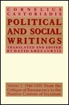 Political and Social Writings: 1946-55 - From the Critique of Bureaucracy to the Positive Content of Socialism v. 1 by Cornelius Castoriadis, David Ames Curtis