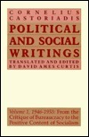 Political and Social Writings: 1946-55 - From the Critique of Bureaucracy to the Positive Content of Socialism v. 1 by David Ames Curtis, Cornelius Castoriadis