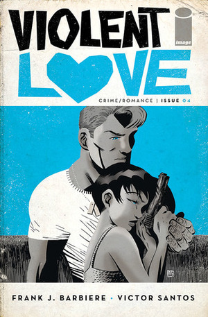 Violent Love #4 by Víctor Santos, Frank J. Barbiere