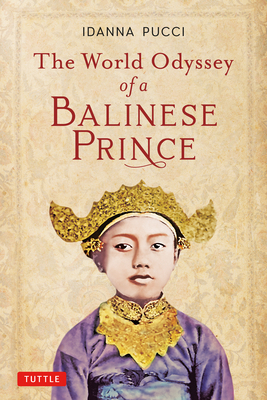 The World Odyssey of a Balinese Prince by Idanna Pucci