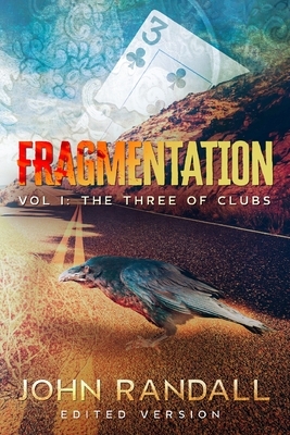 Fragmentation: Vol I: The Three of Clubs (Edited Version) by John Randall