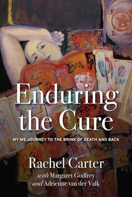 Enduring the Cure: My MS Journey to the Brink of Death and Back by Rachel Carter
