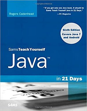 Sams Teach Yourself Java in 21 Days by Rogers Cadenhead