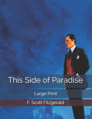 This Side of Paradise: Large Print by F. Scott Fitzgerald