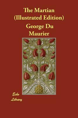 The Martian (Illustrated Edition) by George Du Maurier