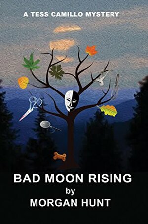 Bad Moon Rising (Tess Camillo Mystery Series) by Morgan Hunt