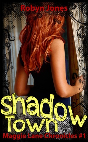 Shadow Town (Maggie Lane Chronicles, #1) by Robyn Jones