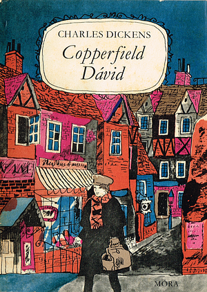 Copperfield Dávid. Gyermekévek, ifjúság by Charles Dickens