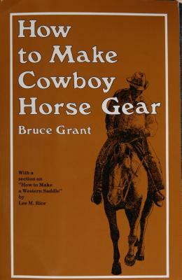 How to Make Cowboy Horse Gear by Bruce Grant