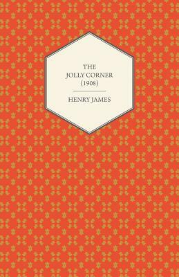 The Jolly Corner (1908) by Henry James