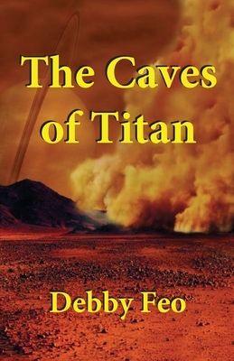 Caves of Titan by Debby Feo