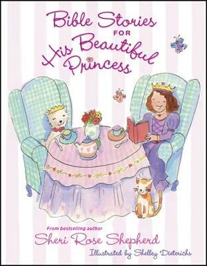 Bible Stories for His Beautiful Princess by Sheri Rose Shepherd