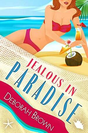Jealous in Paradise by Deborah Brown
