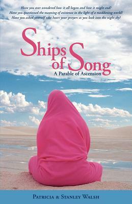 Ships of Song: A Parable of Ascension by Patricia Walsh, Stanley Walsh