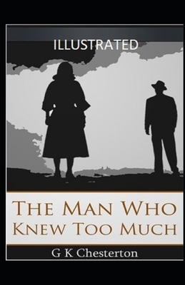 The Man Who Knew Too Much Illustrated by G.K. Chesterton