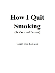 How I Quit Smoking (for Good and Forever) by Garrett Buhl Robinson