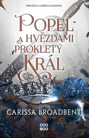 Popel a hvězdami prokletý král by Carissa Broadbent