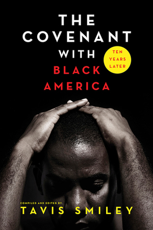 The Covenant with Black America - Ten Years Later by Tavis Smiley