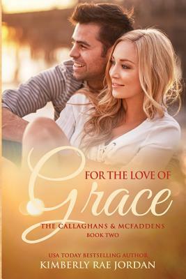 For the Love of Grace: A Christian Romance by Kimberly Rae Jordan