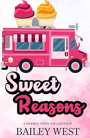 Sweet Reasons by Bailey West