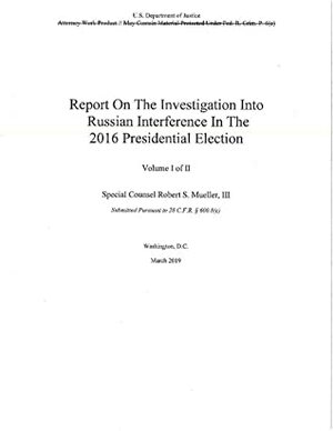 Report On the Investigation Into Russian Interference In The 2016 Presidential Election (Volume I) by Robert S. Mueller III