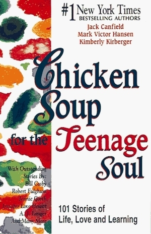 Chicken Soup for the Teenage Soul by Jack Canfield, Kimberly Kirberger, Mark Victor Hansen