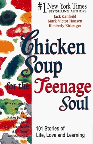 Chicken Soup for the Teenage Soul by Kimberly Kirberger, Mark Victor Hansen, Jack Canfield