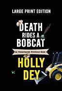 Death Rides a Bobcat: Possumwood Mysteries Large Print Edition Book 5 by Holly Dey