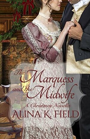 The Marquess and the Midwife by Alina K. Field